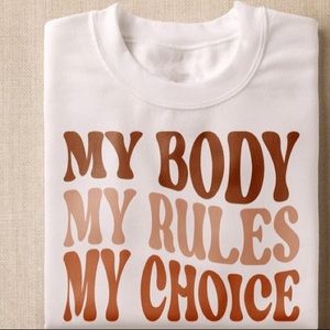 My Body, My Rules, My Choice T shirt